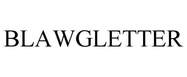Trademark Logo BLAWGLETTER