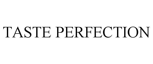 Trademark Logo TASTE PERFECTION