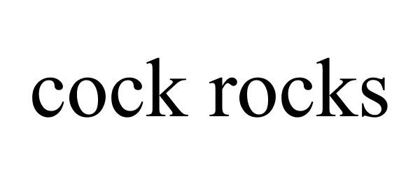  COCK ROCKS