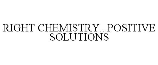  RIGHT CHEMISTRY...POSITIVE SOLUTIONS