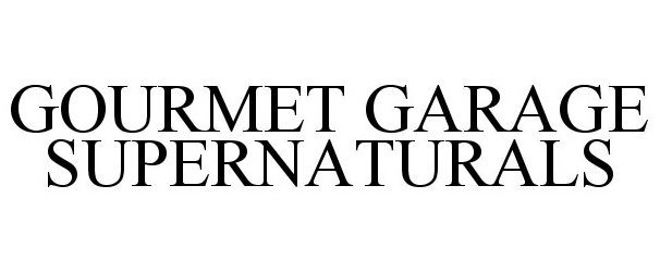 Trademark Logo GOURMET GARAGE SUPERNATURALS