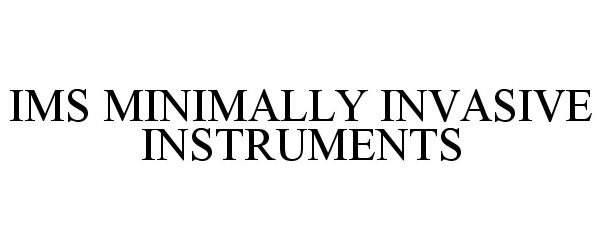  IMS MINIMALLY INVASIVE INSTRUMENTS