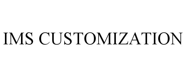 Trademark Logo IMS CUSTOMIZATION