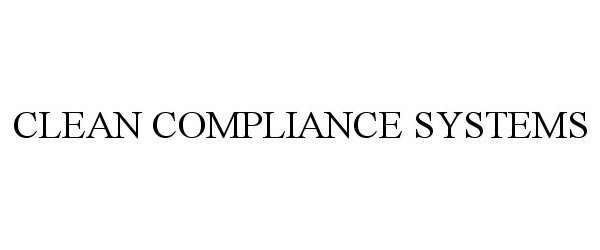 Trademark Logo CLEAN COMPLIANCE SYSTEMS