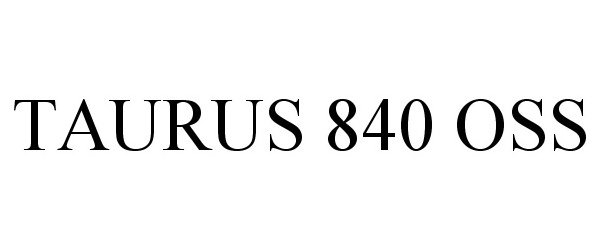  TAURUS 840 OSS