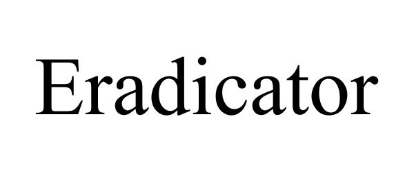 ERADICATOR