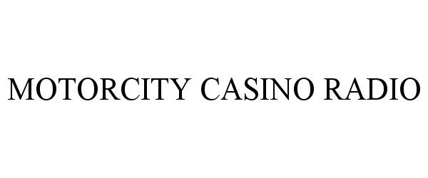  MOTORCITY CASINO RADIO