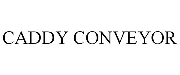 CADDY CONVEYOR