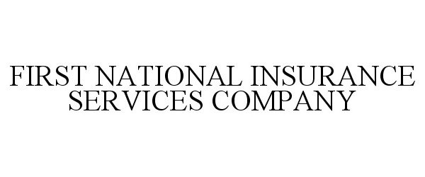  FIRST NATIONAL INSURANCE SERVICES COMPANY