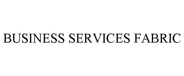 Trademark Logo BUSINESS SERVICES FABRIC