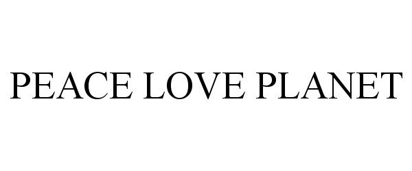 Trademark Logo PEACE LOVE PLANET