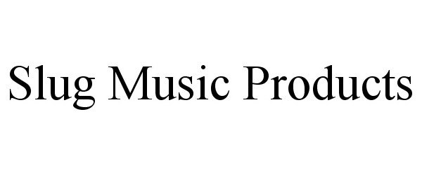  SLUG MUSIC PRODUCTS