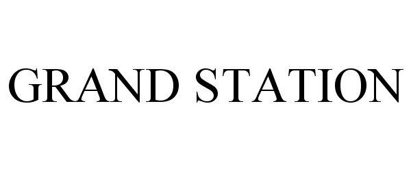 Trademark Logo GRAND STATION