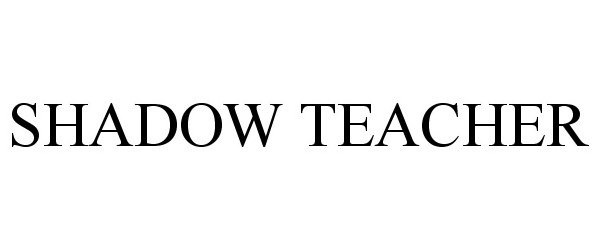 Trademark Logo SHADOW TEACHER