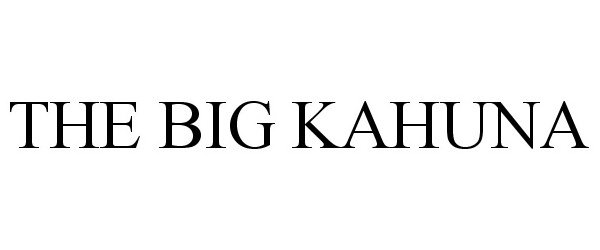 Trademark Logo THE BIG KAHUNA