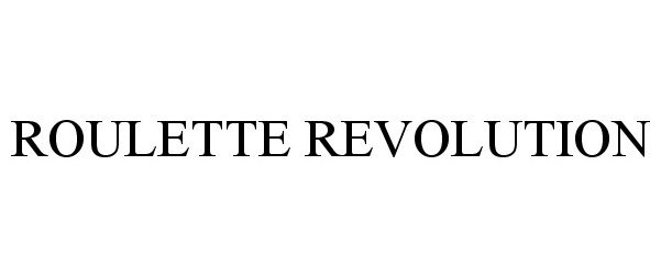 Trademark Logo ROULETTE REVOLUTION