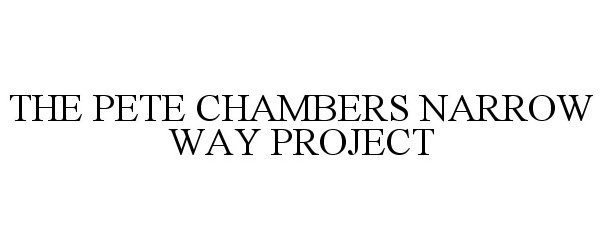 THE PETE CHAMBERS NARROW WAY PROJECT