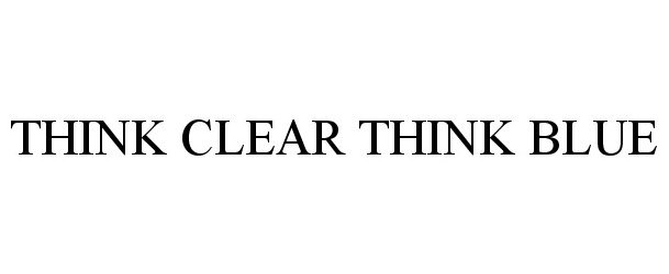  THINK CLEAR THINK BLUE