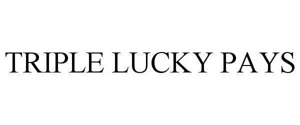 Trademark Logo TRIPLE LUCKY PAYS