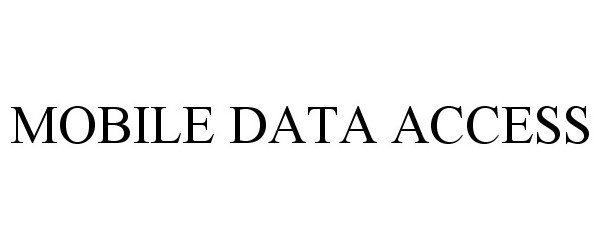 Trademark Logo MOBILE DATA ACCESS