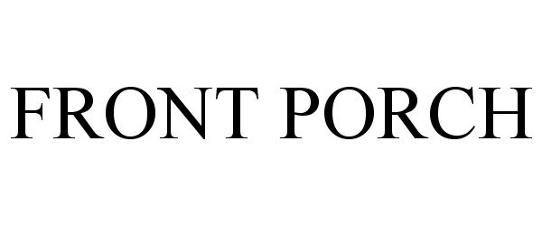 Trademark Logo FRONT PORCH