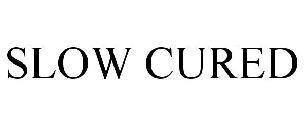 Trademark Logo SLOW CURED