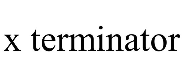 Trademark Logo X TERMINATOR