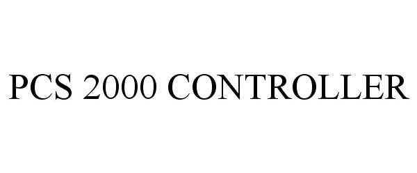 Trademark Logo PCS 2000 CONTROLLER