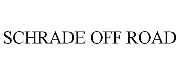 Trademark Logo SCHRADE OFF ROAD