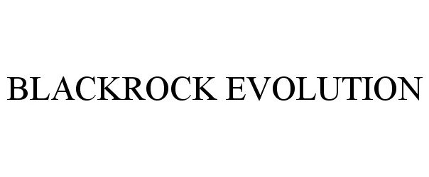 Trademark Logo BLACKROCK EVOLUTION