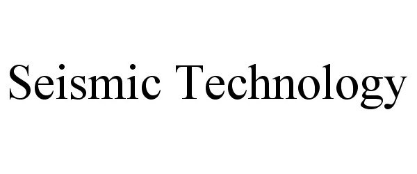 Trademark Logo SEISMIC TECHNOLOGY