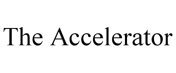 Trademark Logo THE ACCELERATOR