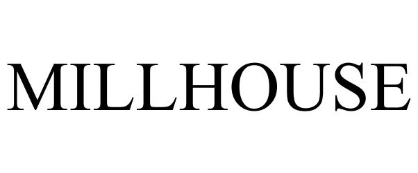 Trademark Logo MILLHOUSE