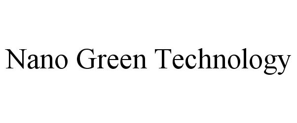 Trademark Logo NANO GREEN TECHNOLOGY