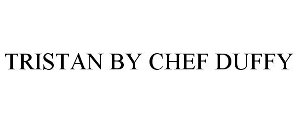 Trademark Logo TRISTAN BY CHEF DUFFY