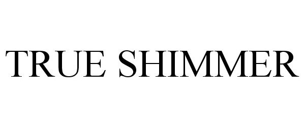 Trademark Logo TRUE SHIMMER