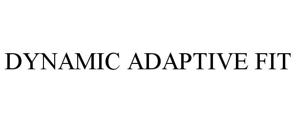  DYNAMIC ADAPTIVE FIT