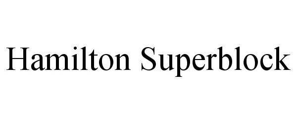  HAMILTON SUPERBLOCK