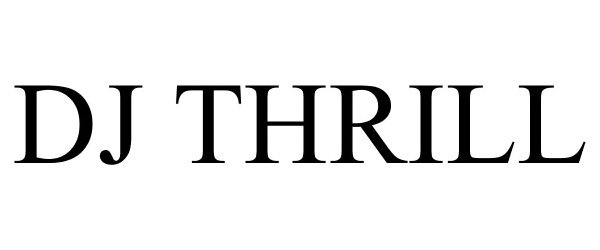 Trademark Logo DJ THRILL