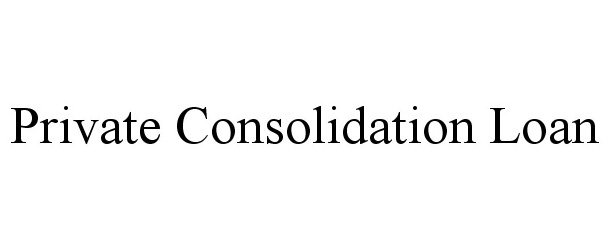  PRIVATE CONSOLIDATION LOAN