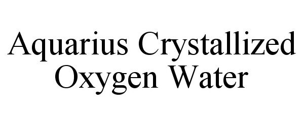  AQUARIUS CRYSTALLIZED OXYGEN WATER