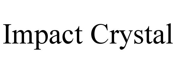 Trademark Logo IMPACT CRYSTAL