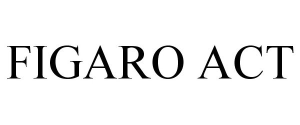 Trademark Logo FIGARO ACT