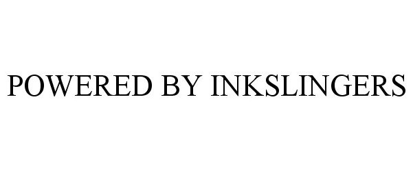  POWERED BY INKSLINGERS