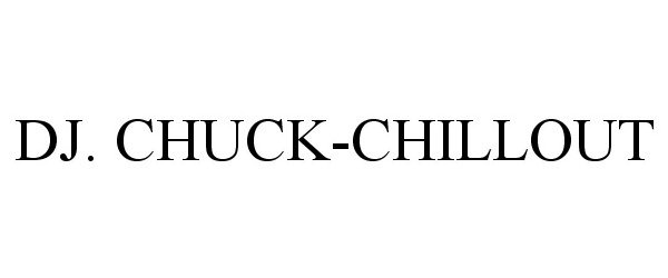  DJ. CHUCK-CHILLOUT