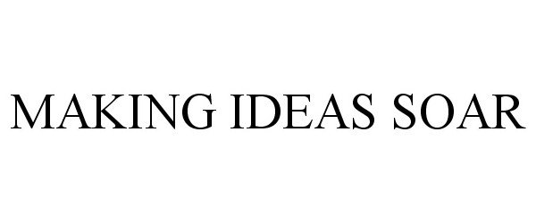  MAKING IDEAS SOAR