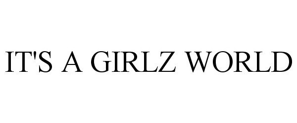  IT'S A GIRLZ WORLD