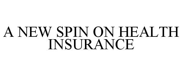  A NEW SPIN ON HEALTH INSURANCE