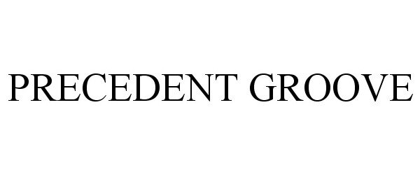  PRECEDENT GROOVE