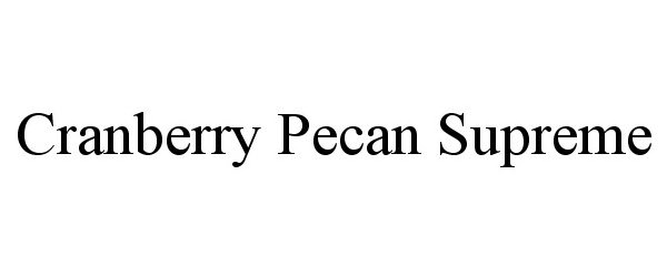  CRANBERRY PECAN SUPREME